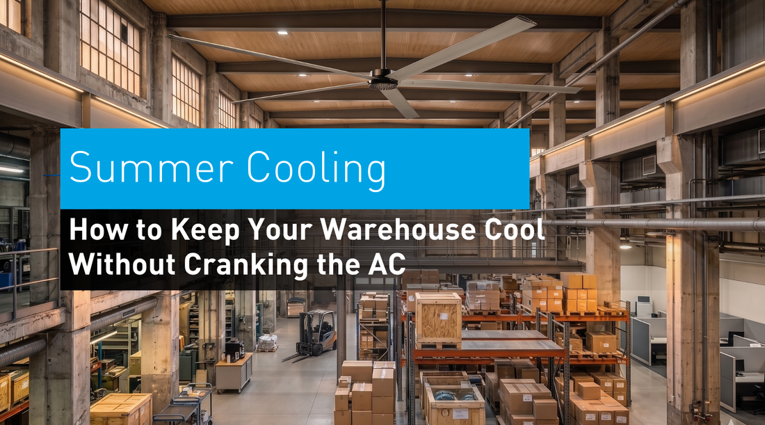How to Keep Your Warehouse Cool This Summer Without Cranking the AC